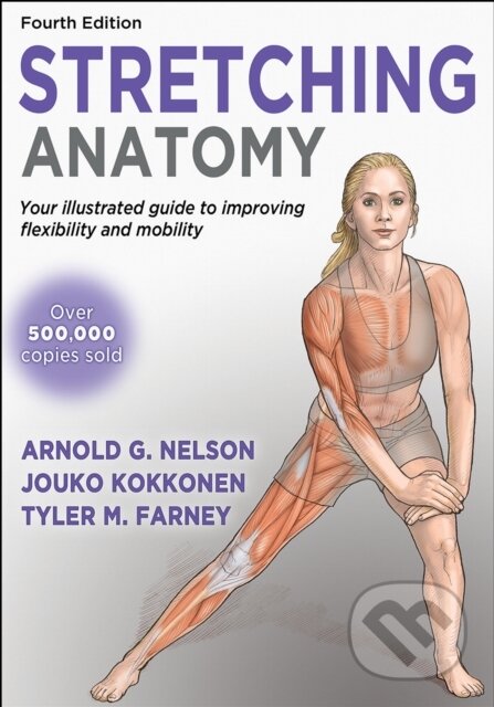 Kniha: Stretching Anatomy (Arnold G. Nelson, Tyler Farney a Jouko Kokkonen). Human Kinetics, 2026 Kniha: Stretching Anatomy (Arnold G. Nelson, Tyler Farney a Jouko Kokkonen). Human Kinetics, 2026
