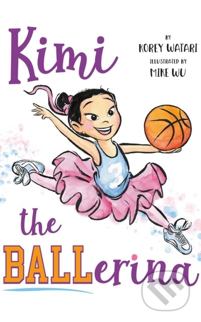 Kniha: Kimi the BALLerina (Korey Watari). , 2026 Kniha: Kimi the BALLerina (Korey Watari). , 2026