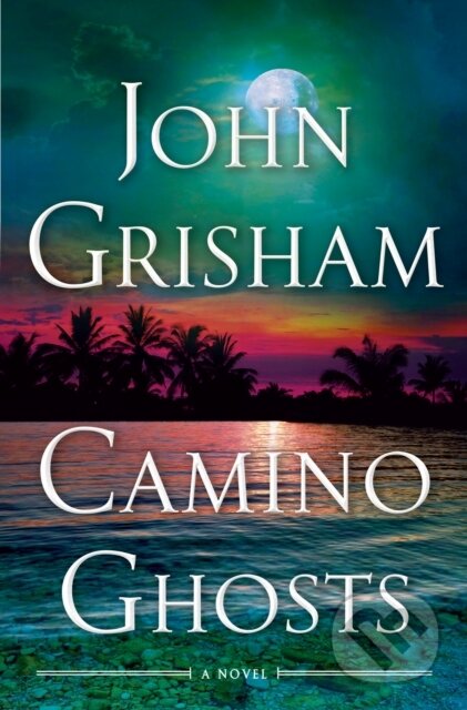 Kniha: Camino Ghosts (John Grisham). , 1900 Kniha: Camino Ghosts (John Grisham). , 1900