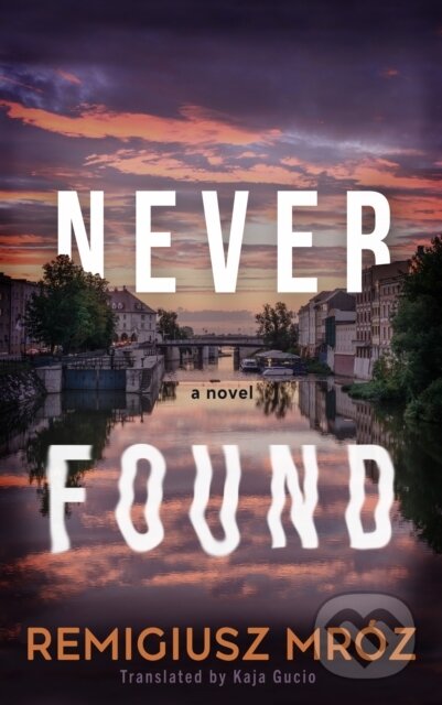 Kniha: Never Found (Remigiusz Mroz). Datura Books, 2026 Kniha: Never Found (Remigiusz Mroz). Datura Books, 2026