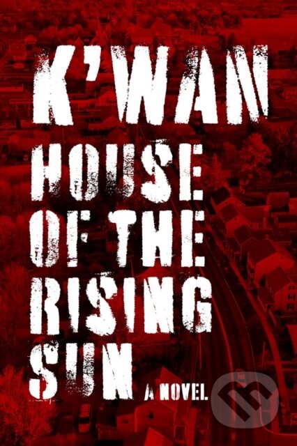 Kniha: House of the Rising Sun (K'wan). Akashic Books, 2026 Kniha: House of the Rising Sun (K'wan). Akashic Books, 2026