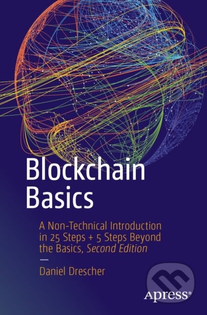 Kniha: Blockchain Basics (Daniel Drescher). Apress, 2026 Kniha: Blockchain Basics (Daniel Drescher). Apress, 2026