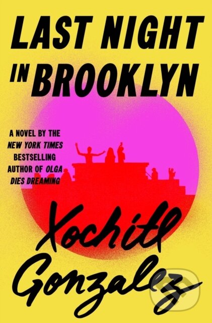 Kniha: Last Night in Brooklyn (Xochitl Gonzalez). Flatiron Books, 2026 Kniha: Last Night in Brooklyn (Xochitl Gonzalez). Flatiron Books, 2026