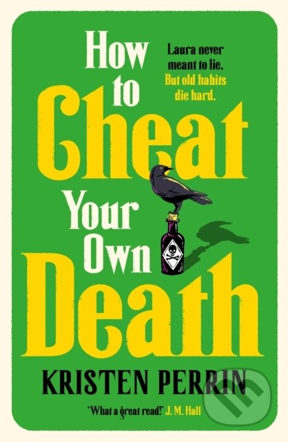 Kniha: How to Cheat Your Own Death (Kristen Perrin). Quercus, 2026 Kniha: How to Cheat Your Own Death (Kristen Perrin). Quercus, 2026