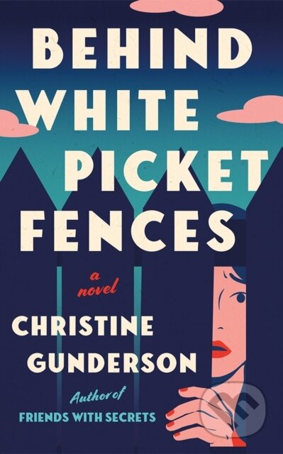 Kniha: Behind White Picket Fences (Christine Gunderson). Lake Union Publishing, 2026 Kniha: Behind White Picket Fences (Christine Gunderson). Lake Union Publishing, 2026