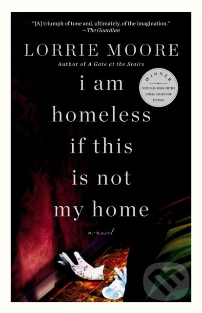 Kniha: I Am Homeless If This Is Not My Home (Lorrie Moore). , 1900 Kniha: I Am Homeless If This Is Not My Home (Lorrie Moore). , 1900
