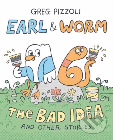 Kniha: Earl & Worm #1: The Bad Idea and Other Stories (Greg Pizzoli). Random House, 2026 Kniha: Earl & Worm #1: The Bad Idea and Other Stories (Greg Pizzoli). Random House, 2026