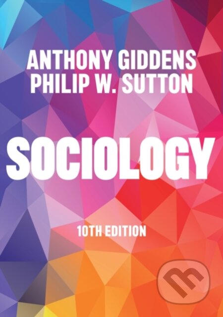 Kniha: Sociology (Anthony Giddens a Philip W. Sutton). Polity Press, 2026 Kniha: Sociology (Anthony Giddens a Philip W. Sutton). Polity Press, 2026