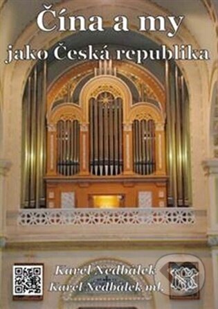 Kniha: Čína a my jako Česká republika (Karel Nedbálek). Čibe a.s., 2026 Kniha: Čína a my jako Česká republika (Karel Nedbálek). Čibe a.s., 2026