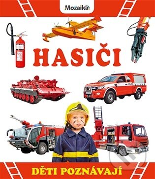 Kniha: Hasiči - Děti poznávají (INFOA). INFOA, 2026 Kniha: Hasiči - Děti poznávají (INFOA). INFOA, 2026