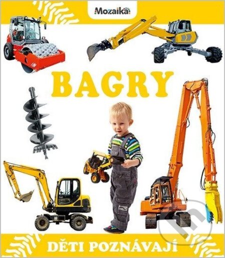Kniha: Bagry - Děti poznávají (INFOA). INFOA, 2026 Kniha: Bagry - Děti poznávají (INFOA). INFOA, 2026