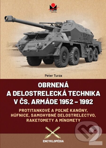 Kniha: Obrnená a delostrelecká technika v čs. armáde 1952 - 1992 (2.) (Peter Turza). Magnet Press, 2026 Kniha: Obrnená a delostrelecká technika v čs. armáde 1952 - 1992 (2.) (Peter Turza). Magnet Press, 2026