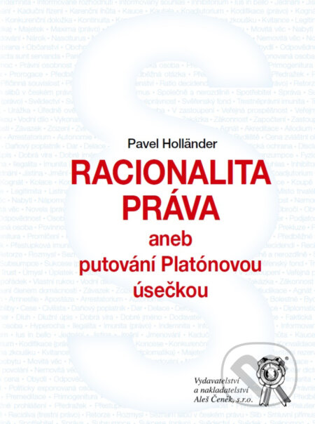 Kniha: Racionalita práva aneb putování Platónovou úsečkou (Pavel Holländer). Aleš Čeněk, 2026 Kniha: Racionalita práva aneb putování Platónovou úsečkou (Pavel Holländer). Aleš Čeněk, 2026