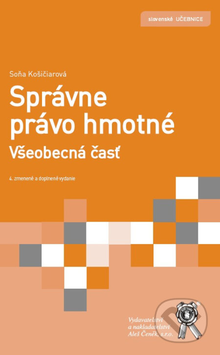 Kniha: Správne právo hmotné. Všeobecná časť. (Soňa Košičiarová). Aleš Čeněk, 2026 Kniha: Správne právo hmotné. Všeobecná časť. (Soňa Košičiarová). Aleš Čeněk, 2026