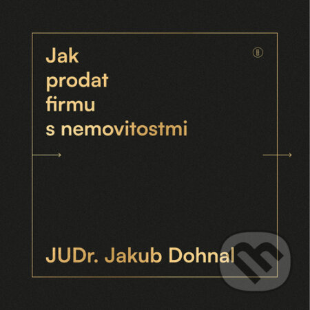 Kniha: Jak prodat firmu s nemovitostmi (Jakub Dohnal). Backstage Books, 2026 Kniha: Jak prodat firmu s nemovitostmi (Jakub Dohnal). Backstage Books, 2026