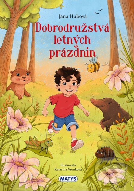 Kniha: Dobrodružstvá letných prázdnin (Jana Hubová). Matys, 2026 Kniha: Dobrodružstvá letných prázdnin (Jana Hubová). Matys, 2026