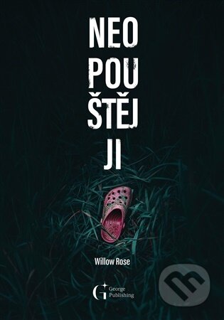 Kniha: Neopouštěj ji (Willow Rose). George Publishing, 2026 Kniha: Neopouštěj ji (Willow Rose). George Publishing, 2026