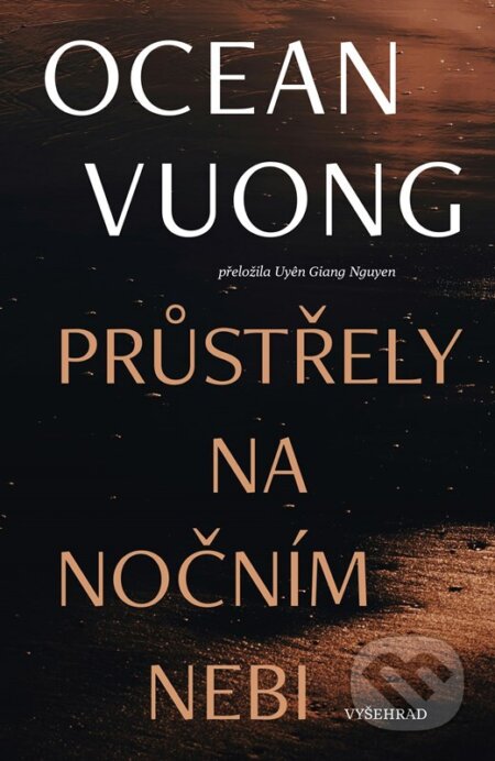 Kniha: Průstřely na nočním nebi (Ocean Vuong). Vyšehrad, 2026 Kniha: Průstřely na nočním nebi (Ocean Vuong). Vyšehrad, 2026