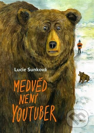 Kniha: Medvěd není youtuber (Lucie Sunková). Argo, 2026 Kniha: Medvěd není youtuber (Lucie Sunková). Argo, 2026