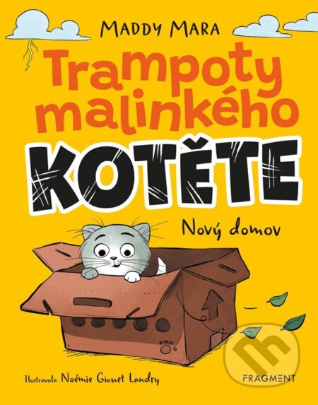 Kniha: Trampoty malinkého kotěte – Nový domov (Maddy Mara). Nakladatelství Fragment, 2026 Kniha: Trampoty malinkého kotěte – Nový domov (Maddy Mara). Nakladatelství Fragment, 2026