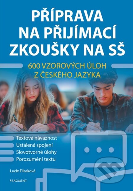 Kniha: Příprava na přijímací zkoušky na SŠ – 600 vzorových úloh z českého jazyka (Lucie Filsaková). Nakladatelství Fragment, 2026 Kniha: Příprava na přijímací zkoušky na SŠ – 600 vzorových úloh z českého jazyka (Lucie Filsaková). Nakladatelství Fragment, 2026