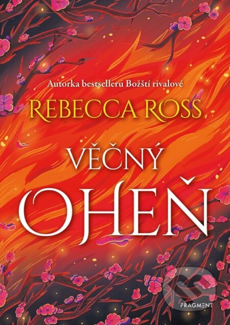 Kniha: Věčný oheň (Rebecca Ross). Nakladatelství Fragment, 2026 Kniha: Věčný oheň (Rebecca Ross). Nakladatelství Fragment, 2026