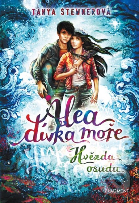 Kniha: Alea, dívka moře: Hvězda osudu (Tanya Stewner). Nakladatelství Fragment, 2026 Kniha: Alea, dívka moře: Hvězda osudu (Tanya Stewner). Nakladatelství Fragment, 2026