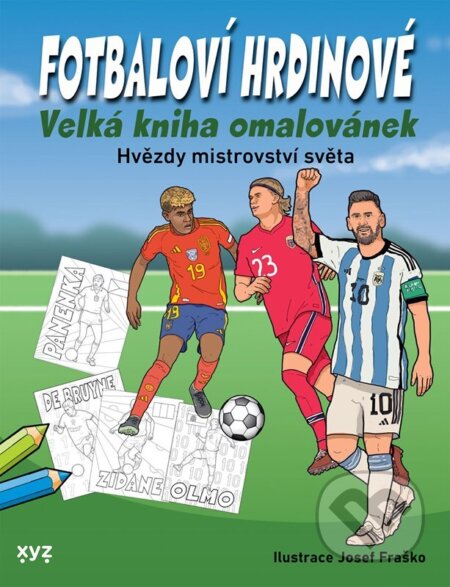 Kniha: Fotbaloví hrdinové (XYZ). XYZ, 2026 Kniha: Fotbaloví hrdinové (XYZ). XYZ, 2026