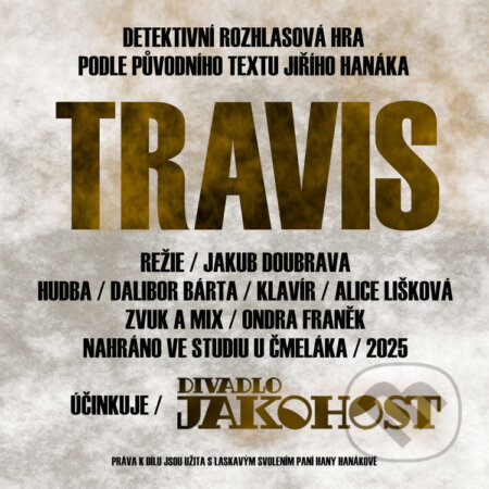 Audiokniha: Travis (Jiří Hanák). Divadlo JakoHost, 2026 Audiokniha: Travis (Jiří Hanák). Divadlo JakoHost, 2026