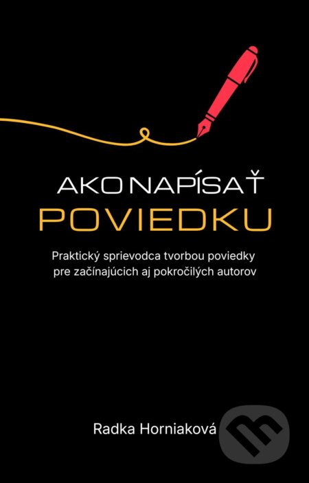 E-kniha: Ako napísať poviedku (Radka Horniaková). Radka Horniaková, 2026 E-kniha: Ako napísať poviedku (Radka Horniaková). Radka Horniaková, 2026