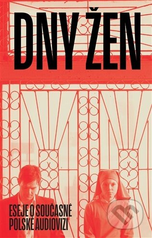 Kniha: Dny žen - eseje o současné polské audiovizi (Tereza Hadravová). Akademie múzických umění, 2026 Kniha: Dny žen - eseje o současné polské audiovizi (Tereza Hadravová). Akademie múzických umění, 2026