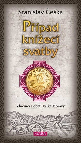 Kniha: Případ knížecí svatby (Stanislav Češka). Moba, 2026 Kniha: Případ knížecí svatby (Stanislav Češka). Moba, 2026