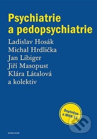 Kniha: Psychiatrie a pedopsychiatrie (Ladislav Hosák). Karolinum, 2026 Kniha: Psychiatrie a pedopsychiatrie (Ladislav Hosák). Karolinum, 2026