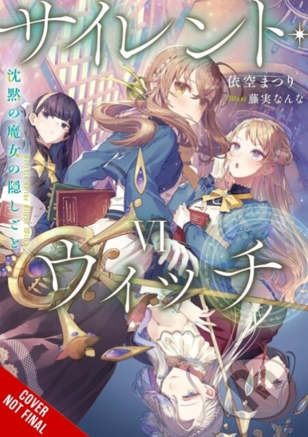 Kniha: Secrets of the Silent Witch, Vol. 6 (Alice Prowse, Nanna Fujimi a Matsuri Isora). , 2025 Kniha: Secrets of the Silent Witch, Vol. 6 (Alice Prowse, Nanna Fujimi a Matsuri Isora). , 2025