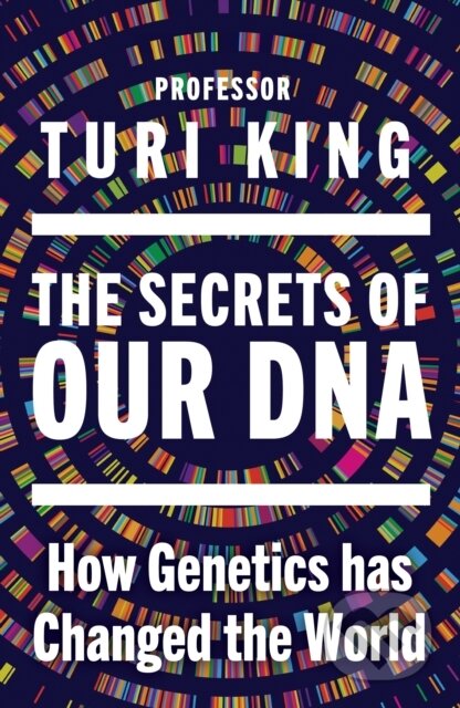 Kniha: The Secrets of our DNA (Turi King). Doubleday, 2026 Kniha: The Secrets of our DNA (Turi King). Doubleday, 2026