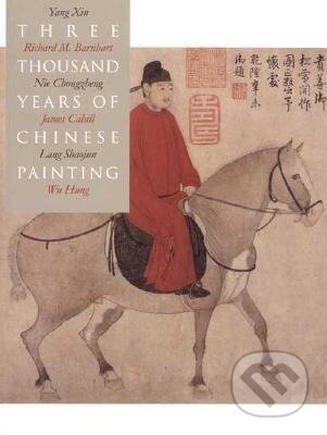 Kniha: Three Thousand Years of Chinese Painting (Richard Barnhart). Yale University Press, 2002 Kniha: Three Thousand Years of Chinese Painting (Richard Barnhart). Yale University Press, 2002
