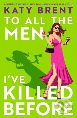 Kniha: To All the Men I’ve Killed Before (Katy Brent). HarperCollins Publishers, 2026 Kniha: To All the Men I’ve Killed Before (Katy Brent). HarperCollins Publishers, 2026