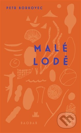 Kniha: Malé lodě (Petr Borkovec). Baobab, 2026 Kniha: Malé lodě (Petr Borkovec). Baobab, 2026