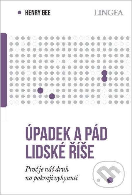 Kniha: Úpadek a pád lidské říše (Henry Gee). Lingea, 2026 Kniha: Úpadek a pád lidské říše (Henry Gee). Lingea, 2026