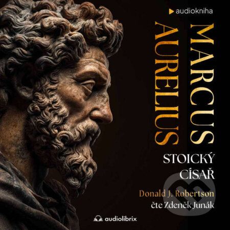 Audiokniha: Marcus Aurelius: Stoický císař (Donald J. Robertson). Audiolibrix, 2026 Audiokniha: Marcus Aurelius: Stoický císař (Donald J. Robertson). Audiolibrix, 2026