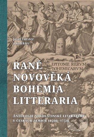 Kniha: Raně novověká Bohemia litteraria (Josef Förster). Scriptorium, 2026 Kniha: Raně novověká Bohemia litteraria (Josef Förster). Scriptorium, 2026