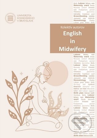 Kniha: English in Midwifery (Nora Malinovská). Univerzita Komenského Bratislava, 2025 Kniha: English in Midwifery (Nora Malinovská). Univerzita Komenského Bratislava, 2025