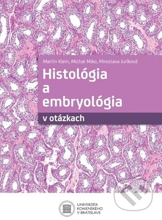 Kniha: Histológia a embryológia v otázkach (Martin Klein). Univerzita Komenského Bratislava, 2026 Kniha: Histológia a embryológia v otázkach (Martin Klein). Univerzita Komenského Bratislava, 2026