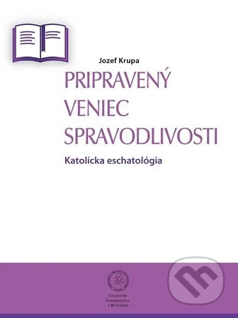 Kniha: Pripravený veniec spravodlivosti (Jozef Krupa). Univerzita Komenského Bratislava, 2021 Kniha: Pripravený veniec spravodlivosti (Jozef Krupa). Univerzita Komenského Bratislava, 2021