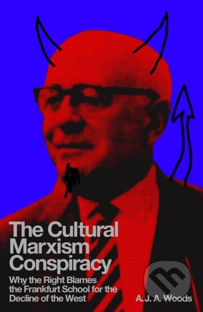 Kniha: The Cultural Marxism Conspiracy (A.J.A. Woods). Verso, 2026 Kniha: The Cultural Marxism Conspiracy (A.J.A. Woods). Verso, 2026