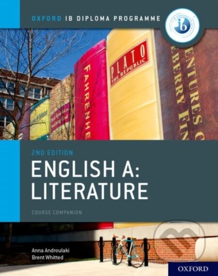 Kniha: ENGLISH A: LITERATURE (IB PREPARED) 2/E (Anna Androulaki a Brent Whitted). , 2019 Kniha: ENGLISH A: LITERATURE (IB PREPARED) 2/E (Anna Androulaki a Brent Whitted). , 2019