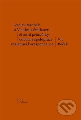 Kniha: Václav Machek a Vladimír Šmilauer: životní průsečíky, odborná spolupráce, vzájemná korespondence (Vít Boček). Nakladatelství Lidové noviny, 2026 Kniha: Václav Machek a Vladimír Šmilauer: životní průsečíky, odborná spolupráce, vzájemná korespondence (Vít Boček). Nakladatelství Lidové noviny, 2026