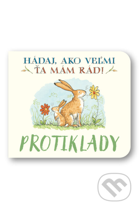 Kniha: Hádaj, ako veľmi ťa mám rád! - Protiklady (Svojtka&Co.). Svojtka&Co., 2026 Kniha: Hádaj, ako veľmi ťa mám rád! - Protiklady (Svojtka&Co.). Svojtka&Co., 2026