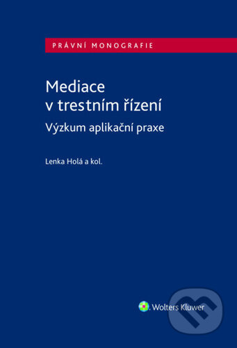 Kniha: Mediace v trestním řízení (Lenka Holá, David Fiedor, Filip Kovařík a Jan Šlesinger). Wolters Kluwer, 2026 Kniha: Mediace v trestním řízení (Lenka Holá, David Fiedor, Filip Kovařík a Jan Šlesinger). Wolters Kluwer, 2026