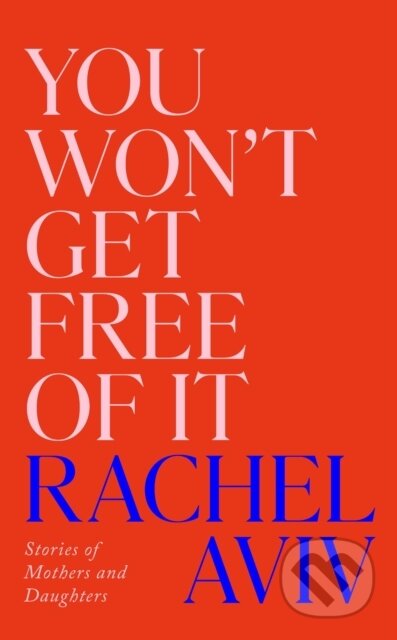 Kniha: You Won’t Get Free of It (Rachel Aviv). Vintage, 2026 Kniha: You Won’t Get Free of It (Rachel Aviv). Vintage, 2026